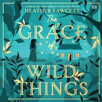 Grace of Wild Things - Heather Fawcett - audiobook