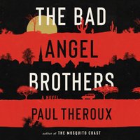 Bad Angel Brothers - Paul Theroux - audiobook