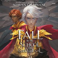 Fall of the School for Good and Evil - Soman Chainani - audiobook
