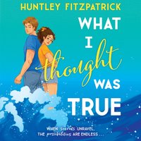 What I Thought Was True - Huntley Fitzpatrick - audiobook