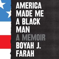 America Made Me a Black Man - Boyah J. Farah - audiobook