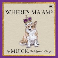 Where's Ma'am? - the Queen's Corgi Muick - audiobook