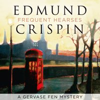 Frequent Hearses - Edmund Crispin - audiobook