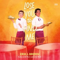 Lose You to Find Me - Erik J. Brown - audiobook