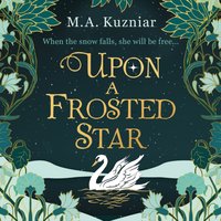 Upon a Frosted Star - M.A. Kuzniar - audiobook