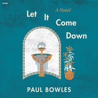Let It Come Down - Paul Bowles - audiobook