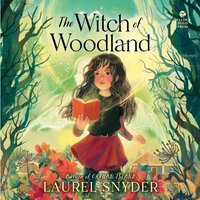 Witch of Woodland - Laurel Snyder - audiobook