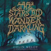 Stars Did Wander Darkling - Colin Meloy - audiobook