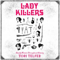 Lady Killers - Tori Telfer - audiobook