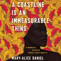 Coastline is an Immeasurable Thing - Mary-Alice Daniel - audiobook