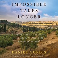 Impossible Takes Longer - Daniel Gordis - audiobook