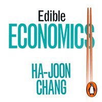 Edible Economics - Ha-Joon Chang - audiobook
