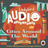 Ladybird Audio Adventures: Cities around the World - Sophie Aldred - audiobook