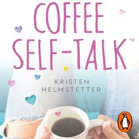 Coffee Self-Talk - Kristen Helmstetter - audiobook