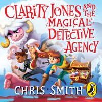 Clarity Jones and the Magical Detective Agency - Chris Smith - audiobook