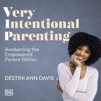 Very Intentional Parenting - Destini Ann Davis - audiobook