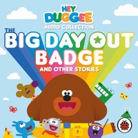 Hey Duggee Audio Collection: The Big Day Out Badge and Other Stories - Alexander Armstrong - audiobook