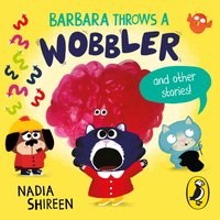 Barbara Throws a Wobbler and Other Stories - Nadia Shireen - audiobook