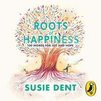 Roots of Happiness - Susie Dent - audiobook