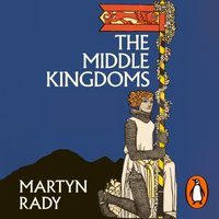 Middle Kingdoms - Martyn Rady - audiobook
