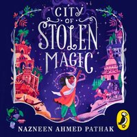 City of Stolen Magic - Nazneen Ahmed Pathak - audiobook