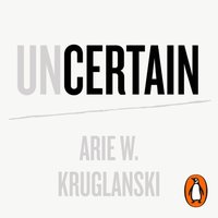 Uncertain - Arie Kruglanski - audiobook