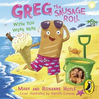 Greg the Sausage Roll: Wish You Were Here - Mark Hoyle - audiobook