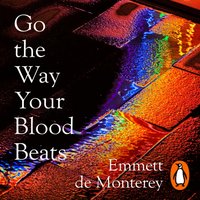 Go the Way Your Blood Beats - Emmett de Monterey - audiobook