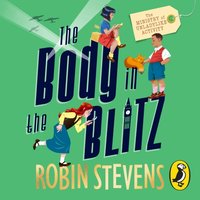 Ministry of Unladylike Activity 2: The Body in the Blitz - Robin Stevens - audiobook
