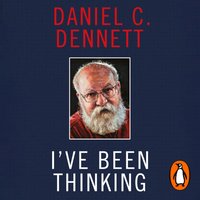 I've Been Thinking - Daniel C. Dennett - audiobook