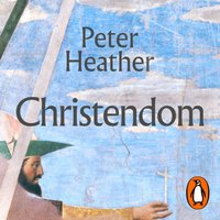 Christendom - Peter Heather - audiobook