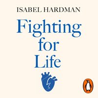 Fighting for Life - Isabel Hardman - audiobook