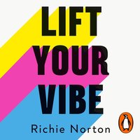 Lift Your Vibe - Richie Norton - audiobook