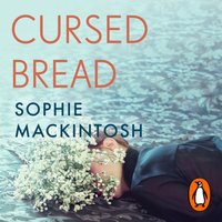 Cursed Bread - Sophie Mackintosh - audiobook