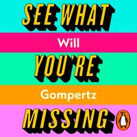 See What You're Missing - Will Gompertz - audiobook
