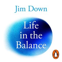 Life in the Balance - Jim Down - audiobook