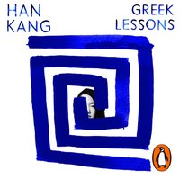 Greek Lessons - Han Kang - audiobook