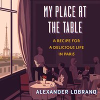 My Place At The Table - Alexander Lobrano - audiobook