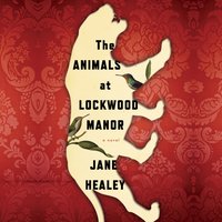 Animals At Lockwood Manor - Jane Healey - audiobook