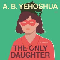 Only Daughter - A.B. Yehoshua - audiobook