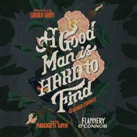 Good Man Is Hard To Find And Other Stories - Flannery O'Connor - audiobook