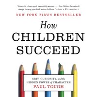How Children Succeed - Paul Tough - audiobook