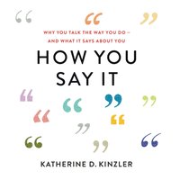 How You Say It - Katherine D. Kinzler - audiobook