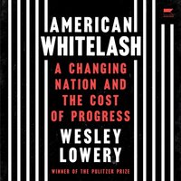 American Whitelash - Wesley Lowery - audiobook