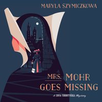 Mrs. Mohr Goes Missing - Maryla Szymiczkowa - audiobook