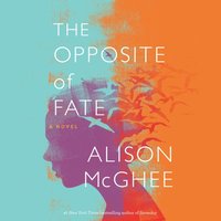 Opposite Of Fate - Alison McGhee - audiobook
