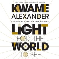 Light For The World To See - Kwame Alexander - audiobook