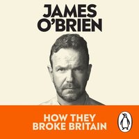 How They Broke Britain - James O'Brien - audiobook