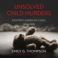 Unsolved Child Murders - Emily G. Thompson - audiobook