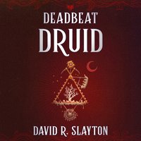 Deadbeat Druid - David R. Slayton - audiobook